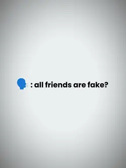 all friends are fake