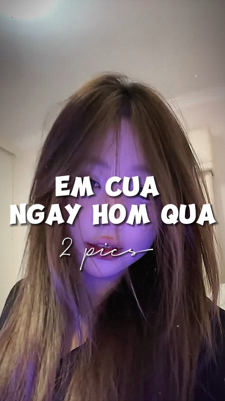 EM CỦA NGÀY HÔM QUA 