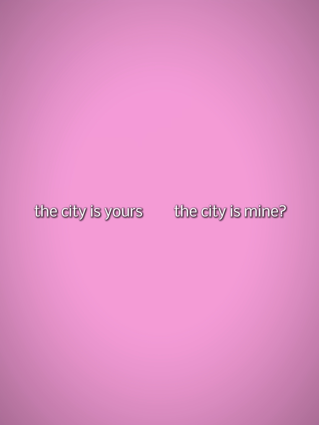 The city's yours 