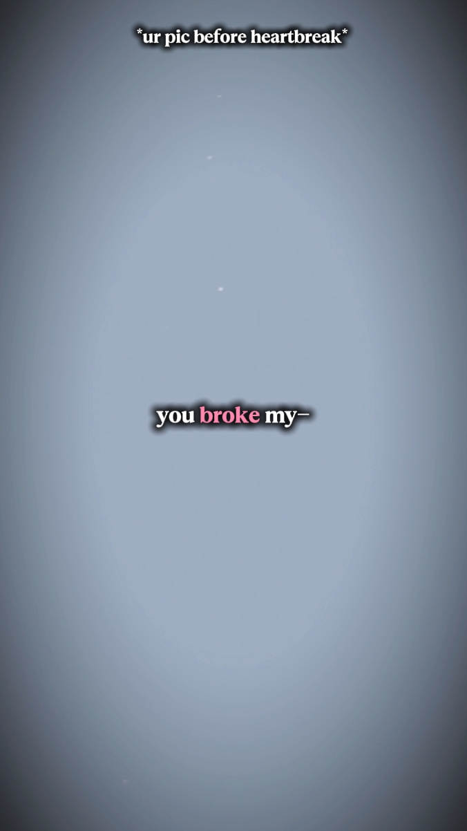 You broke my heart