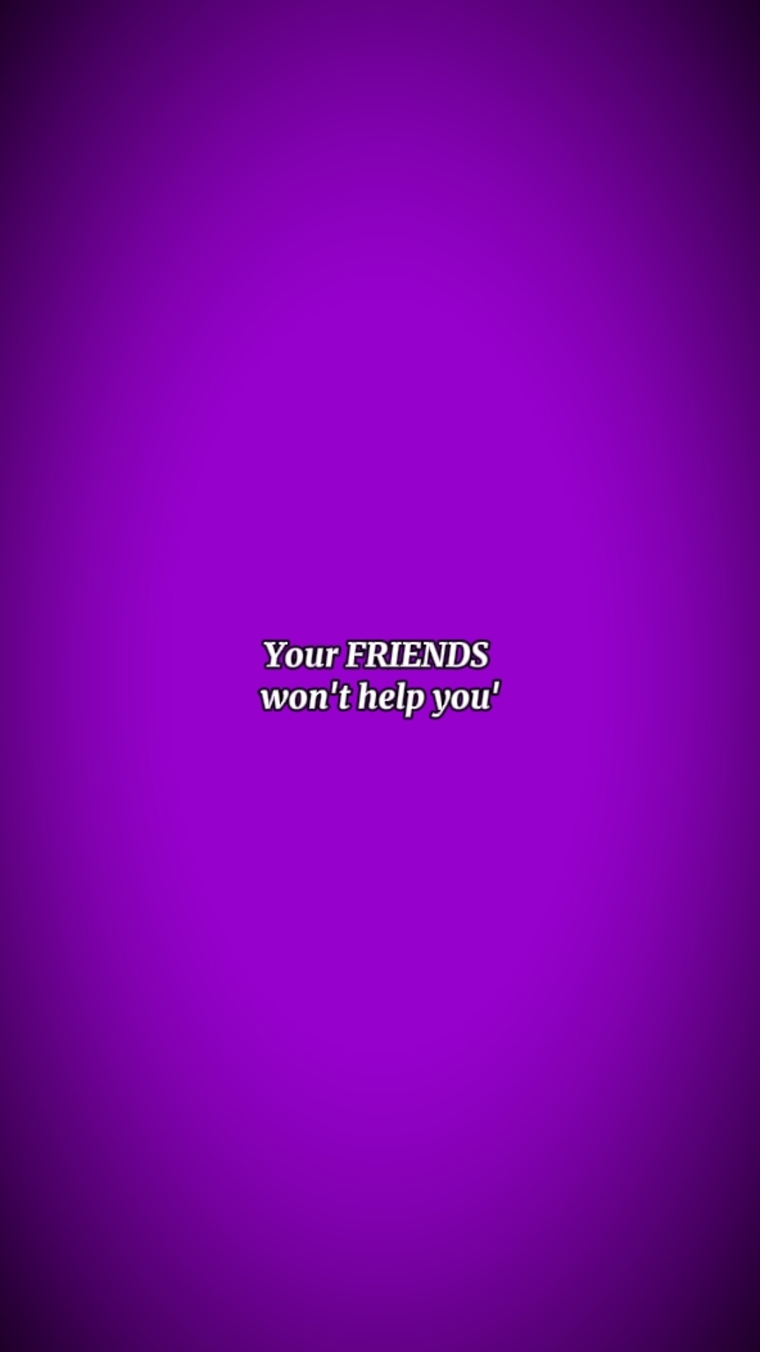 ur friends wonthelpU