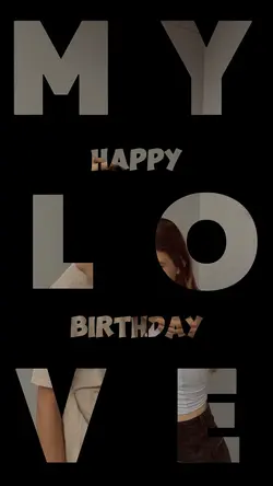 BIRTHDAY MY LOVE