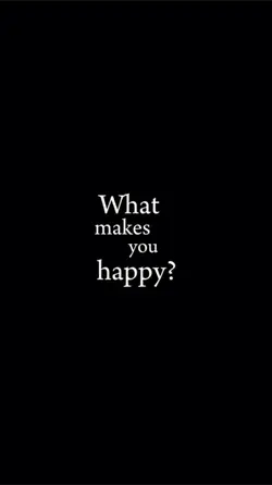 What makes you happ