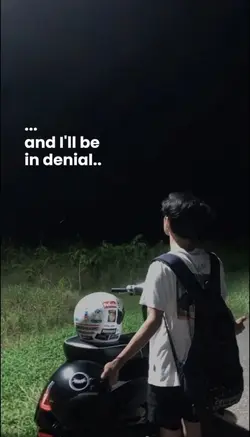 I'll be in denial