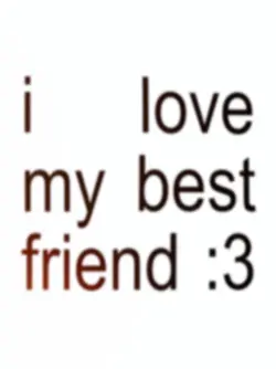 ilove my best friend