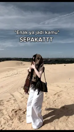 Enak ya jdi kamu