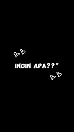 Ingin apa??