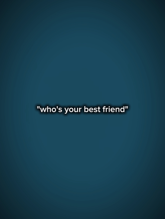 Wer ist dein bester Freund?