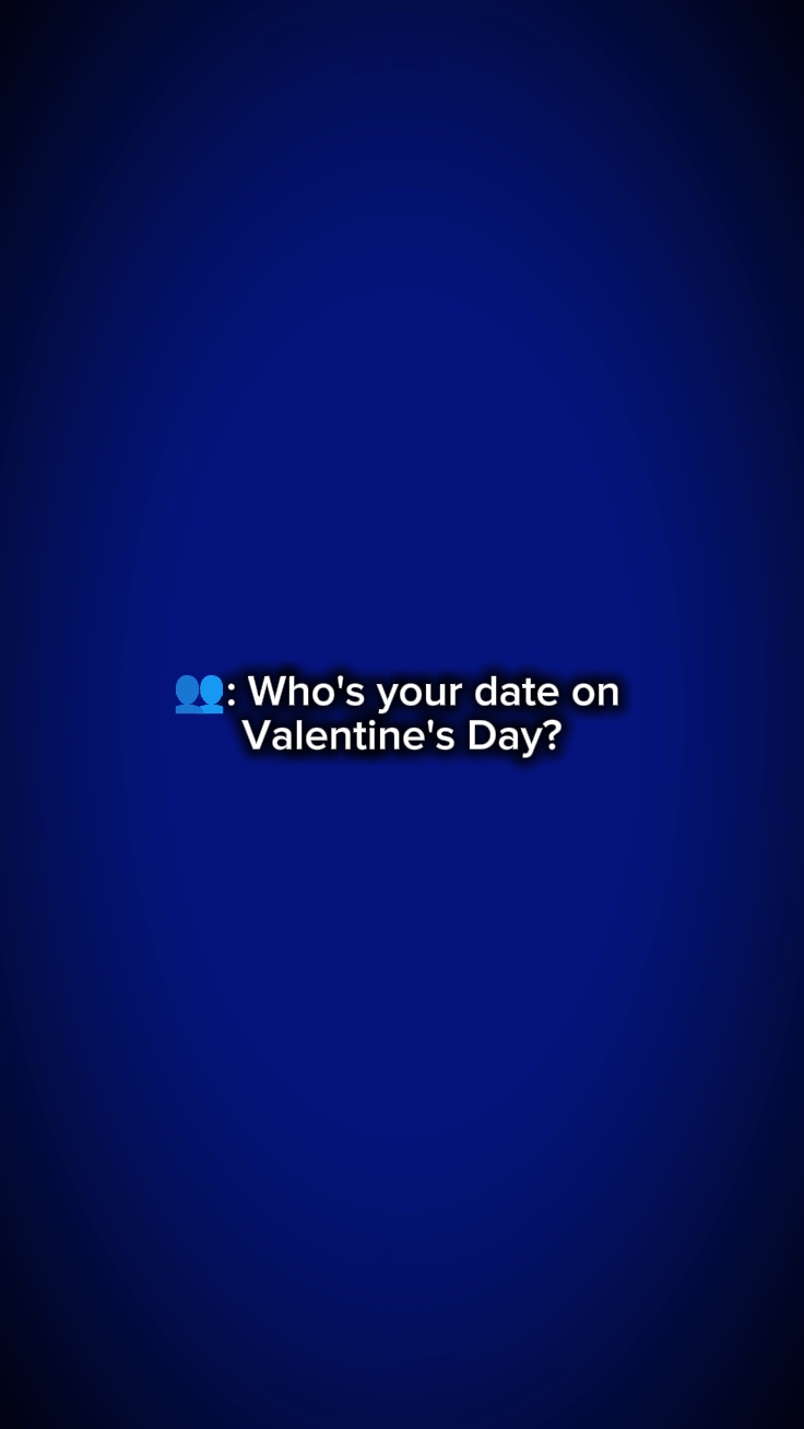 LA DATE DE LA VALENTINE?