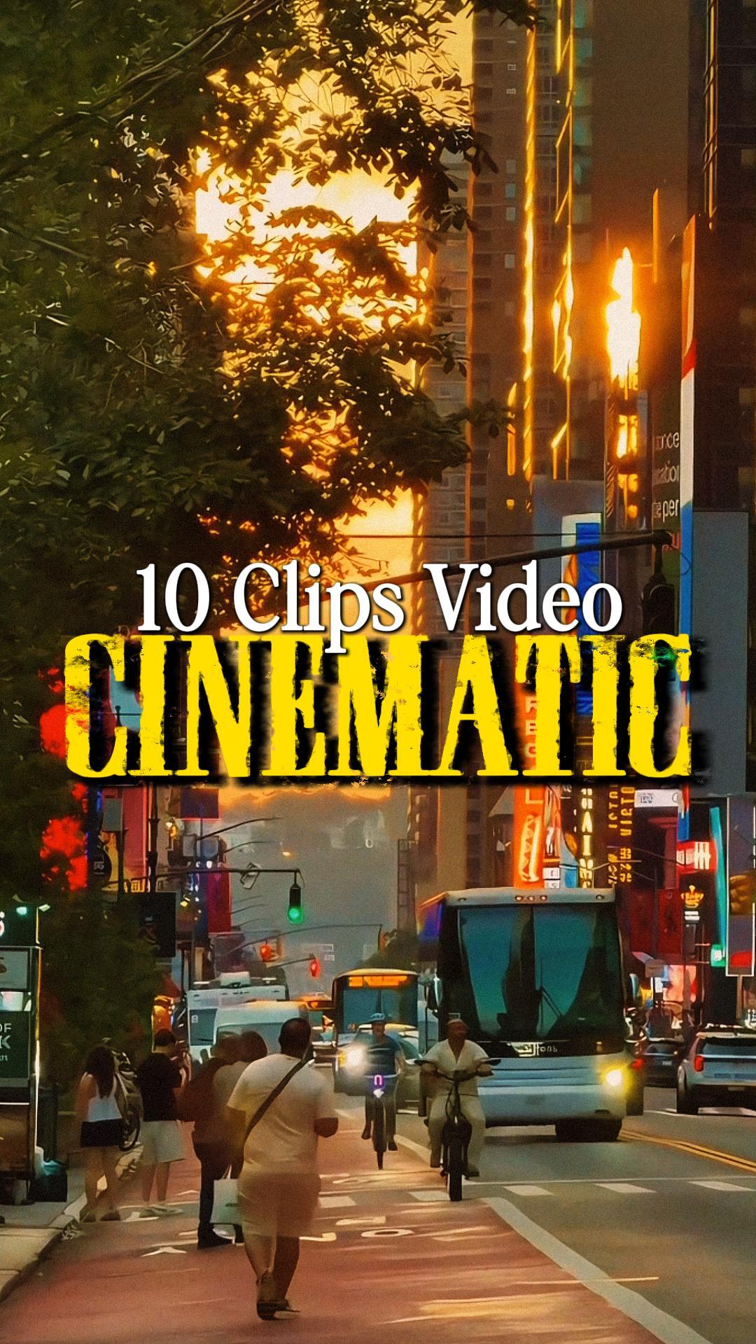 10 CLIPS CINEMATIC