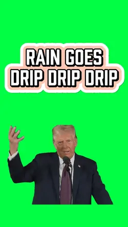 RAIN GOES DRIP DRIP!
