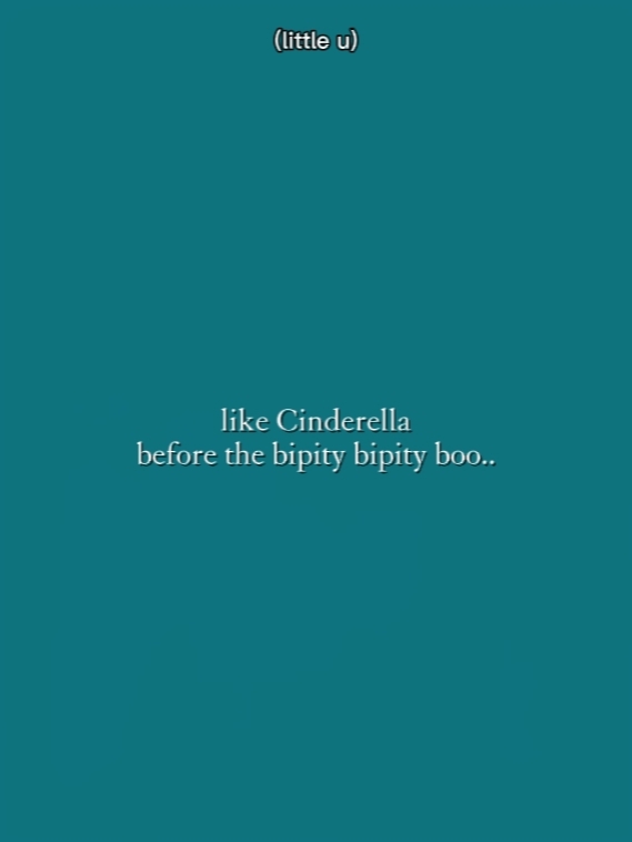 like Cinderella 
