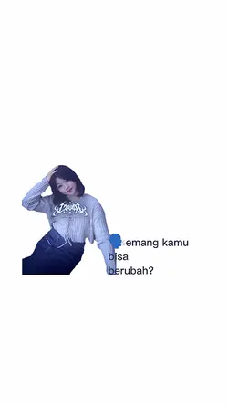 Emang Bisa Berubah?
