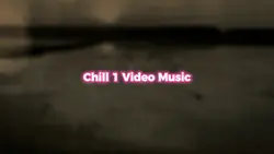 Chill 1 Video Music