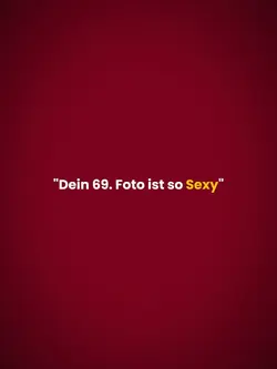 Dein 69. Foto sexy