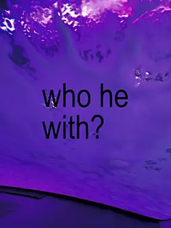 who he with?