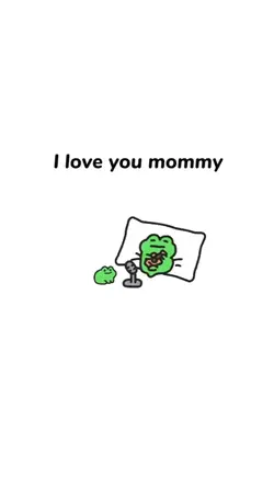 I love you mommy