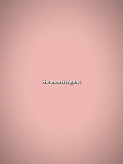 the monster gone