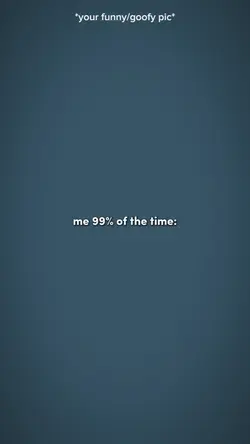 Me99PercentOfTheTime