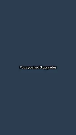 YouHad3Upgrades