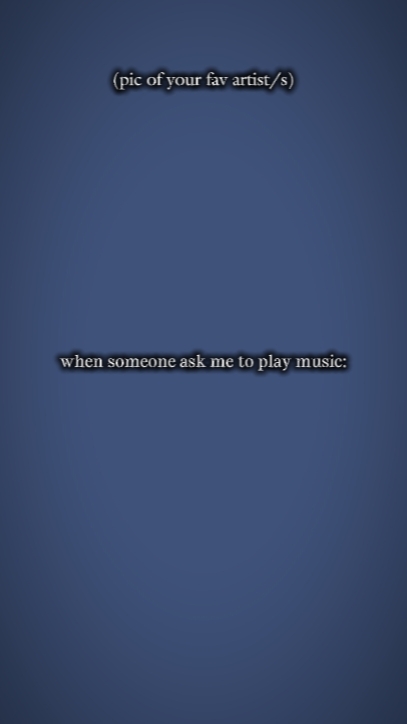 ask me to play music