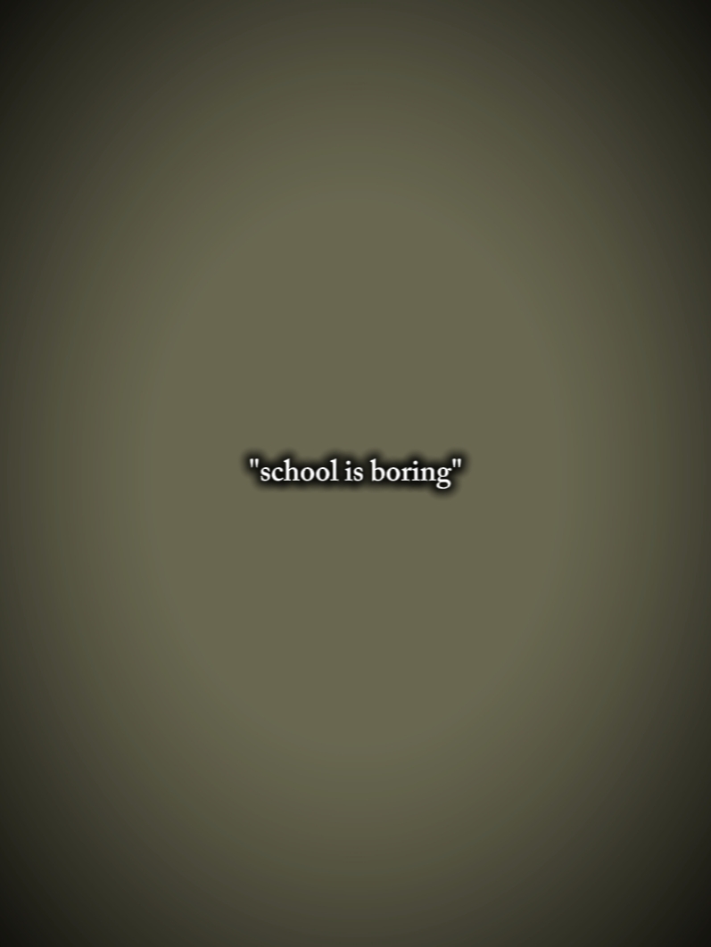 L'école est ennuyeuse! 