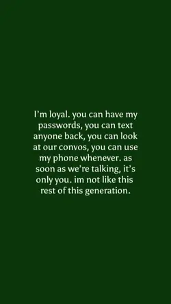 I’m loyal. you can h