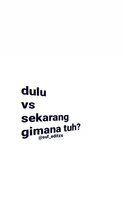 dulu vs sekarang 