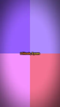 2 friends, 5 years 
