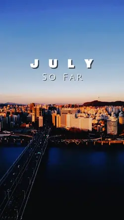July So Far