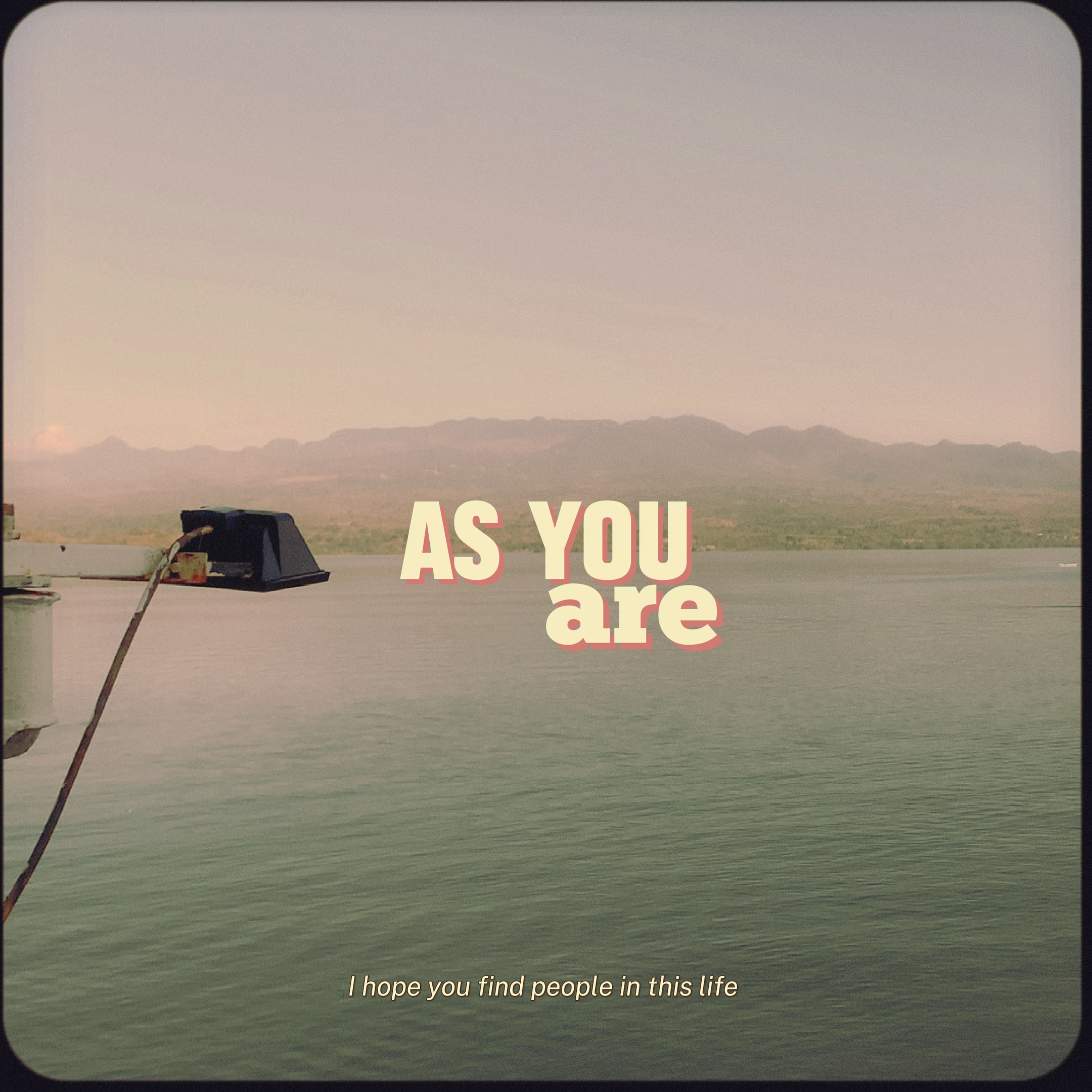 AS YOU ARE