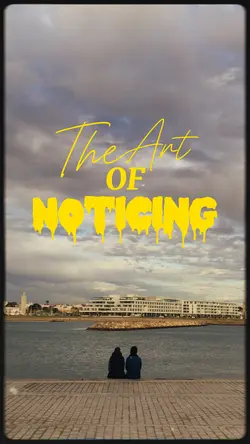 The Art of Noticing 