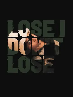 I dont lose