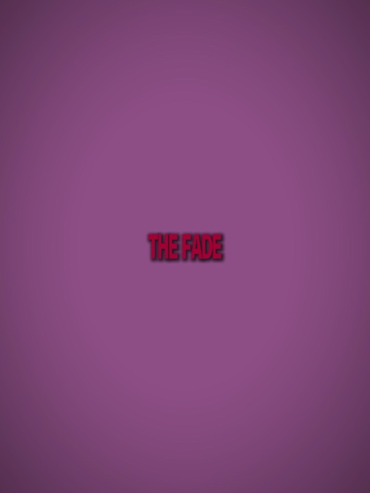 the fade