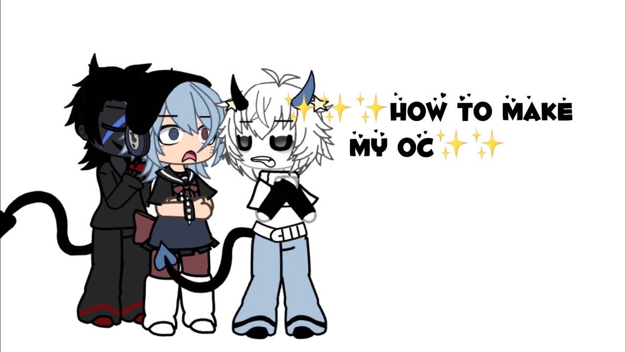 HOW TO MAKE MY OC :)