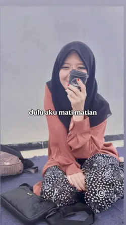 dulu aku mati matian
