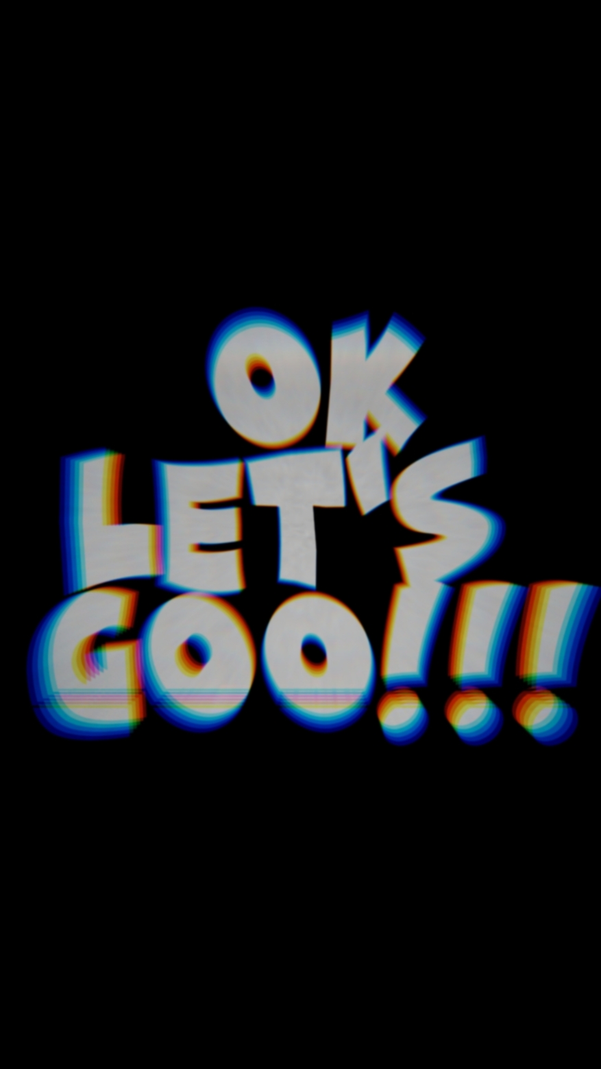 OK LET'S GO 