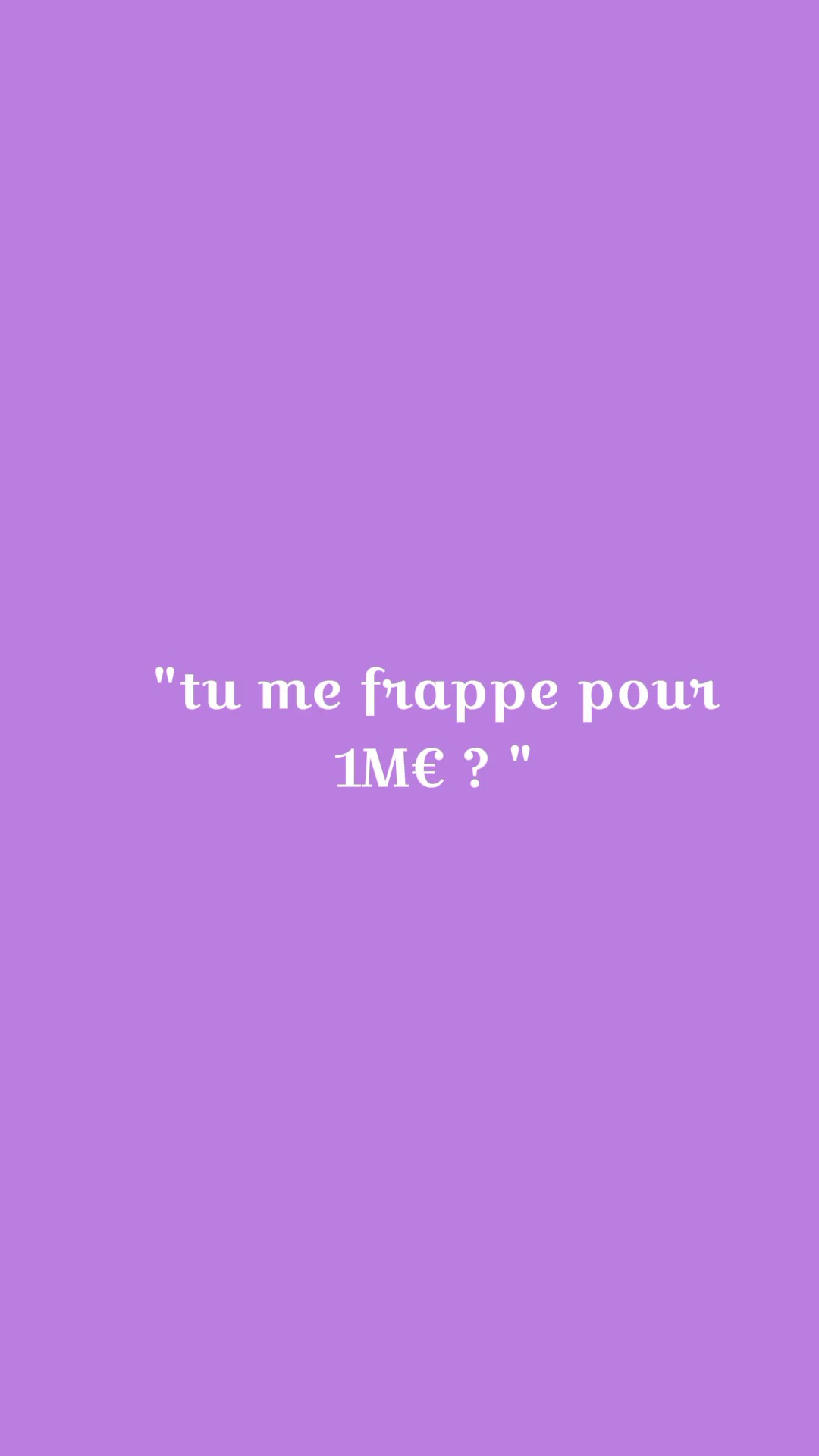 tu me frappe pour 1M
