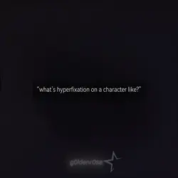 hyperfixation ..