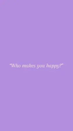 Who makes you happy