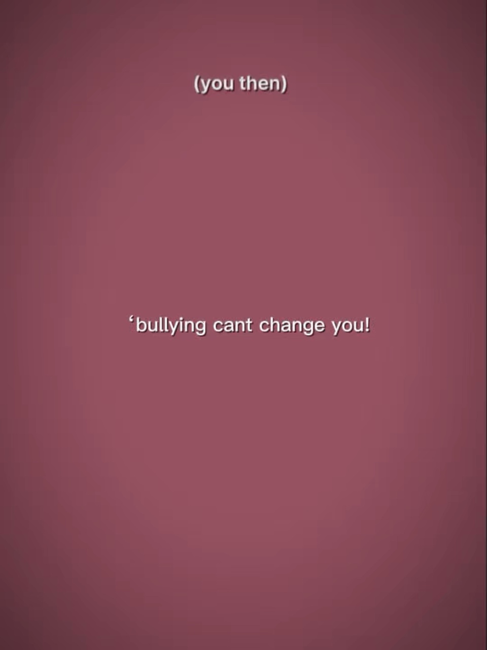 Bullyingcan’t change
