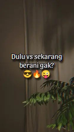 Dulu vs sekarang 
