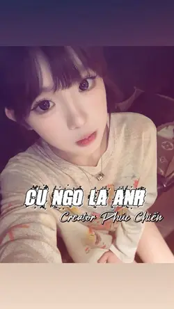 CỨ NGỠ LÀ ANH