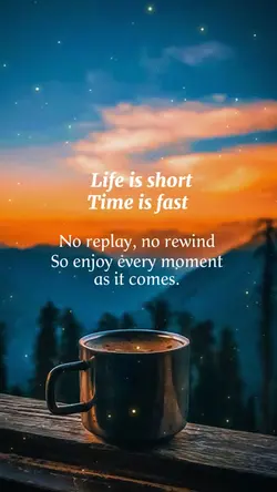 Enjoy every moment