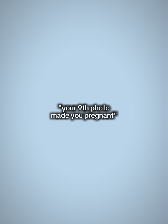 made you pregnant 