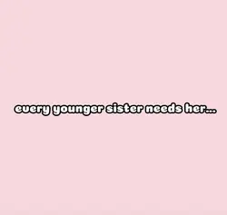 Older sister ✨💖✨