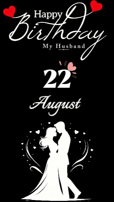 B'DAY HUSBAND 22 AUG