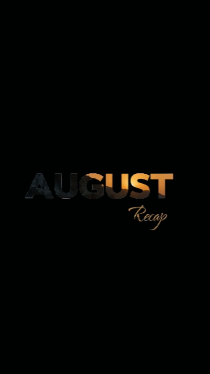 AUGUST RECAP 