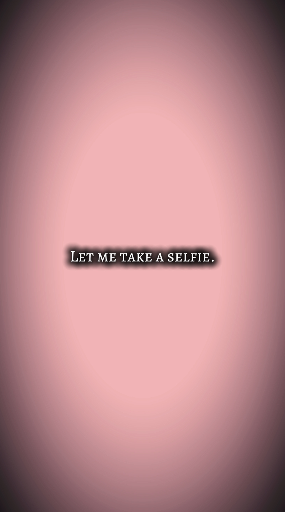 Let me take a selfie