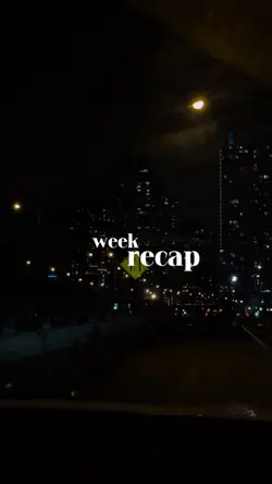 week recap🤍